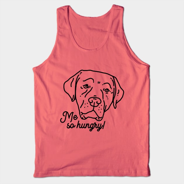 Me so hungry – funny labrador Tank Top by SUGAH